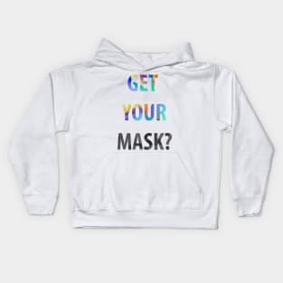 Get your mask? Kids Hoodie
